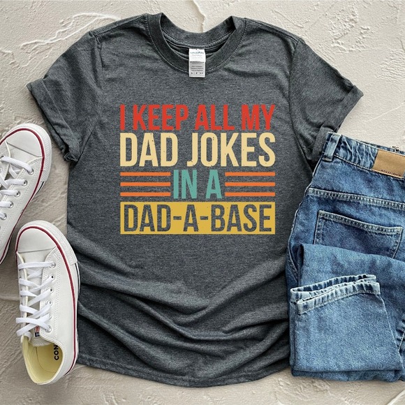 I Keep All My Dad Jokes In A Dad A Base, Funny Dad Shirt, Dadabase Shirt - Picture 1 of 2